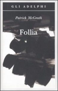 Follia di Patrick McGrath